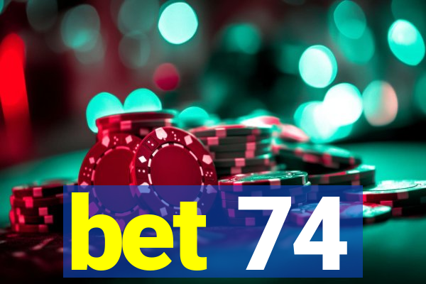 bet 74